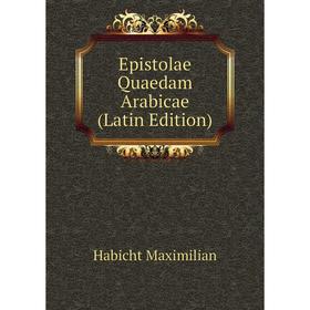 

Книга Epistolae Quaedam Arabicae (Latin Edition)