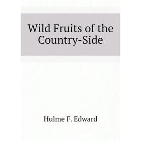 

Книга Wild Fruits of the Country-Side