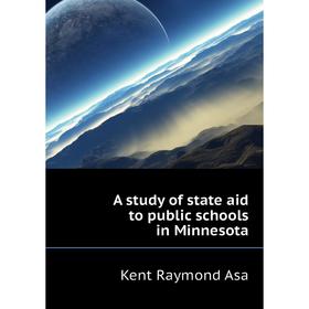 

Книга A study of state aid to public schools in Minnesota