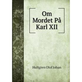 

Книга Om Mordet På Karl XII