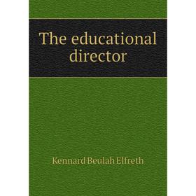 

Книга The educational director. Kennard Beulah Elfreth