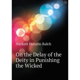 

Книга On the Delay of the Deity in Punishing the Wicked