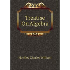 

Книга Treatise On Algebra