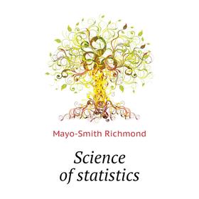 

Книга Science of statistics. Mayo-Smith Richmond