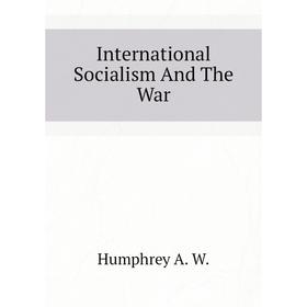 

Книга International Socialism And The War
