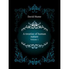 

Книга A treatise of human nature. Volume 1
