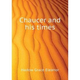 

Книга Chaucer and his times
