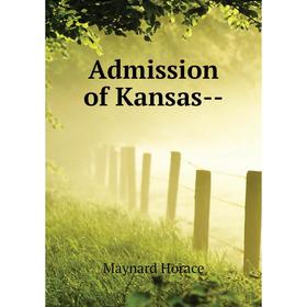 

Книга Admission of Kansas--