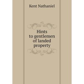 

Книга Hints to gentlemen of landed property