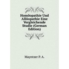 

Книга Homöopathie Und Allöopathie Eine Vergleichende Studie (German Edition)