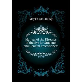 

Книга Manual of the Diseases of the Eye for Students and General Practitioners