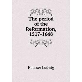 

Книга The period of the Reformation, 1517-1648