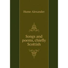 

Книга Songs and poems, chiefly Scottish. Hume Alexander