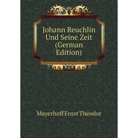 

Книга Johann Reuchlin Und Seine Zeit