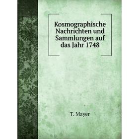 

Книга Kosmographische Nachrichten und Sammlungen auf das Jahr 1748