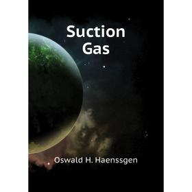 

Книга Suction Gas. Oswald H. Haenssgen