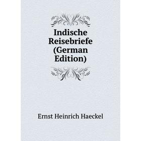 

Книга Indische Reisebriefe (German Edition)