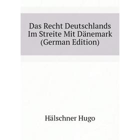 

Книга Das Recht Deutschlands Im Streite Mit Dänemark (German Edition)