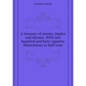 

Книга A treasury of stories, jingles and rhymes. With one hundred and forty vignette illustrations in half-tone