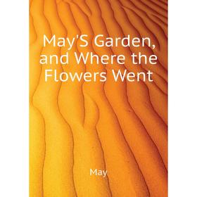 

Книга May'S Garden, and Where the Flowers Went