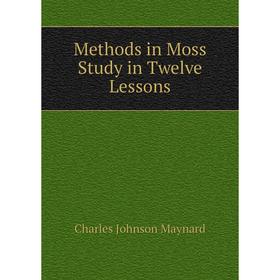 

Книга Methods in Moss Study in Twelve Lessons