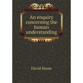 

Книга An enquiry concerning the human understanding