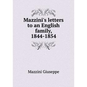 

Книга Mazzini's letters to an English family, 1844-1854