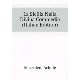 

Книга La Sicilia Nella Divina commedia