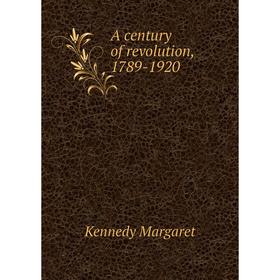

Книга A century of revolution, 1789-1920