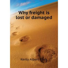 

Книга Why freight is lost or damaged