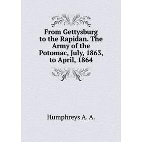

Книга From Gettysburg to the Rapidan. The Army of the Potomac, July, 1863, to April, 1864