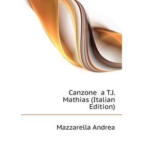 

Книга Canzone a T.J. Mathias (Italian Edition)