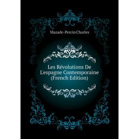 

Книга Les Révolutions De L'espagne Contemporaine