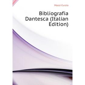 

Книга Bibliografia Dantesca (Italian Edition)