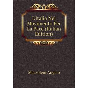 

Книга L'Italia Nel Movimento Per La Pace