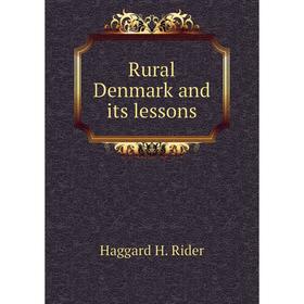 

Книга Rural Denmark and its lessons. Haggard H. Rider