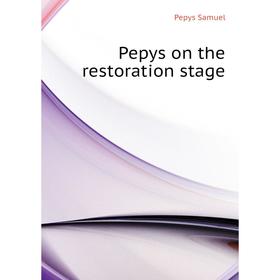 

Книга Pepys on the restoration stage. Pepys Samuel