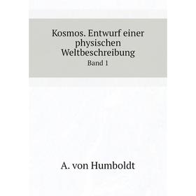 

Книга Kosmos. Entwurf einer physischen WeltbeschreibungBand 1