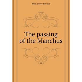 

Книга The passing of the Manchus