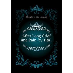 

Книга After Long Grief and Pain, by 'rita'.