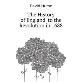 

Книга The History of England to the Revolution in 1688