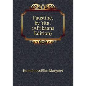 

Книга Faustine, by 'rita'. (Afrikaans Edition)