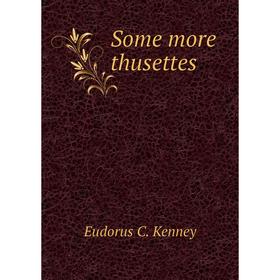 

Книга Some more thusettes. Eudorus C. Kenney