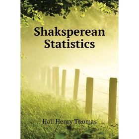 

Книга Shaksperean Statistics. Hall Henry Thomas