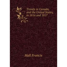 

Книга Travels in Canada, and the United States, in 1816 and 1817