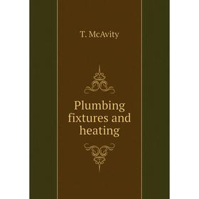 

Книга Plumbing fixtures and heating. T. McAvity