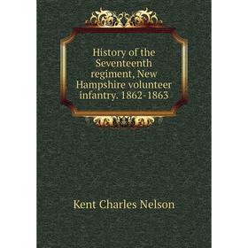 

Книга History of the Seventeenth regiment, New Hampshire volunteer infantry. 1862-1863