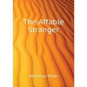 

Книга The Affable Stranger. McArthur Peter
