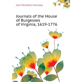 

Книга Journal s of the House of Burgesses of Virginia, 1619-1776