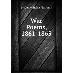 

Книга War Poems, 1861 - 1865